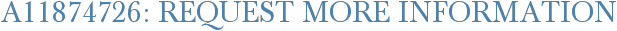 A11874726: Request More Information