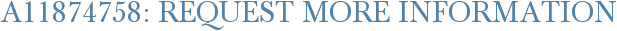 A11874758: Request More Information