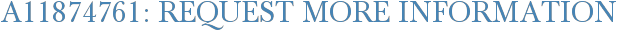 A11874761: Request More Information