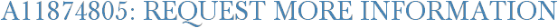 A11874805: Request More Information
