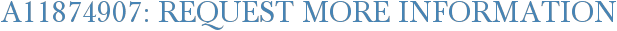 A11874907: Request More Information
