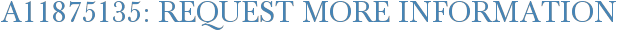 A11875135: Request More Information