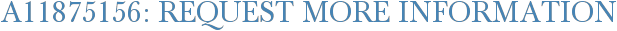 A11875156: Request More Information