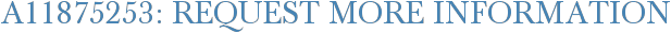 A11875253: Request More Information