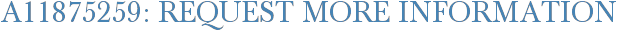 A11875259: Request More Information
