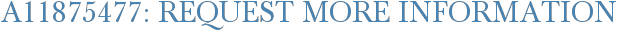 A11875477: Request More Information