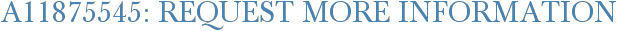 A11875545: Request More Information