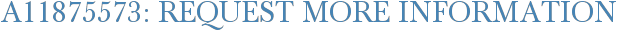 A11875573: Request More Information