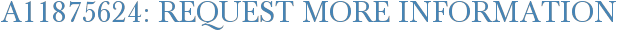 A11875624: Request More Information