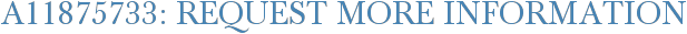 A11875733: Request More Information