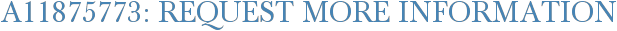 A11875773: Request More Information