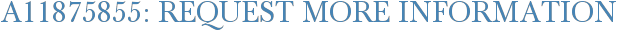 A11875855: Request More Information