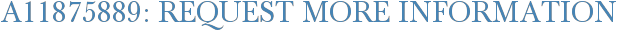 A11875889: Request More Information