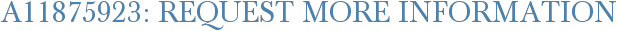 A11875923: Request More Information