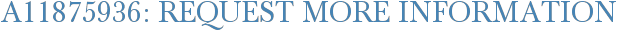 A11875936: Request More Information