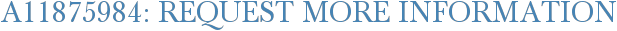 A11875984: Request More Information
