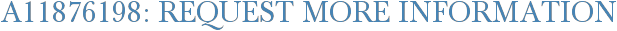 A11876198: Request More Information