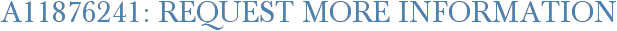 A11876241: Request More Information