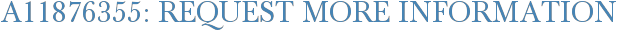 A11876355: Request More Information