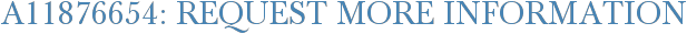 A11876654: Request More Information