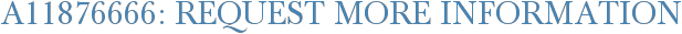 A11876666: Request More Information
