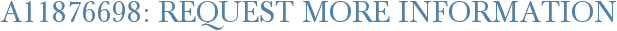 A11876698: Request More Information