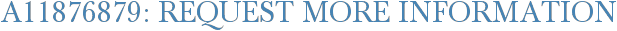 A11876879: Request More Information