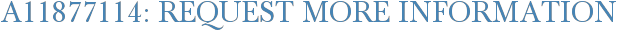 A11877114: Request More Information