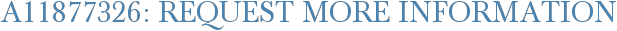 A11877326: Request More Information