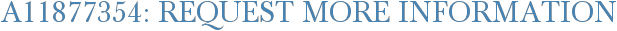 A11877354: Request More Information