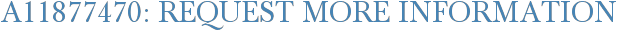 A11877470: Request More Information