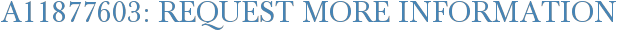 A11877603: Request More Information