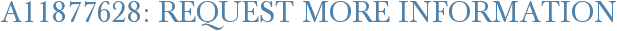A11877628: Request More Information