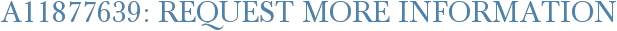 A11877639: Request More Information