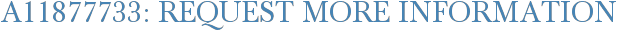 A11877733: Request More Information