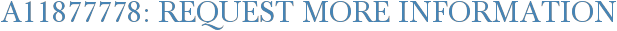 A11877778: Request More Information