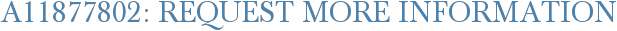 A11877802: Request More Information