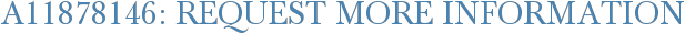 A11878146: Request More Information