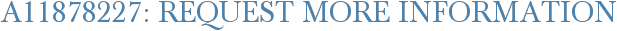 A11878227: Request More Information