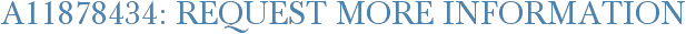 A11878434: Request More Information