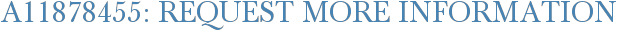 A11878455: Request More Information