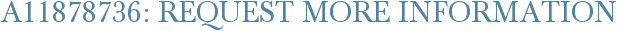 A11878736: Request More Information