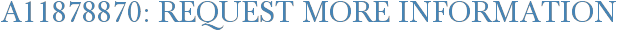 A11878870: Request More Information