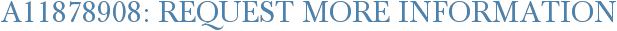 A11878908: Request More Information