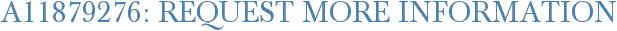 A11879276: Request More Information