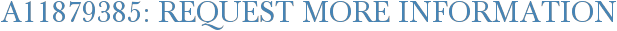A11879385: Request More Information