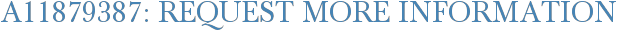 A11879387: Request More Information