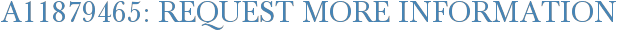 A11879465: Request More Information