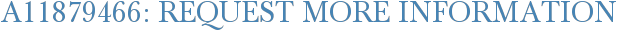 A11879466: Request More Information