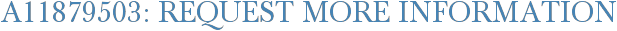 A11879503: Request More Information